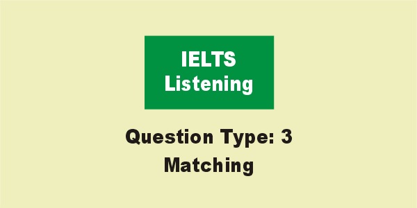 IELTS Listening Matching